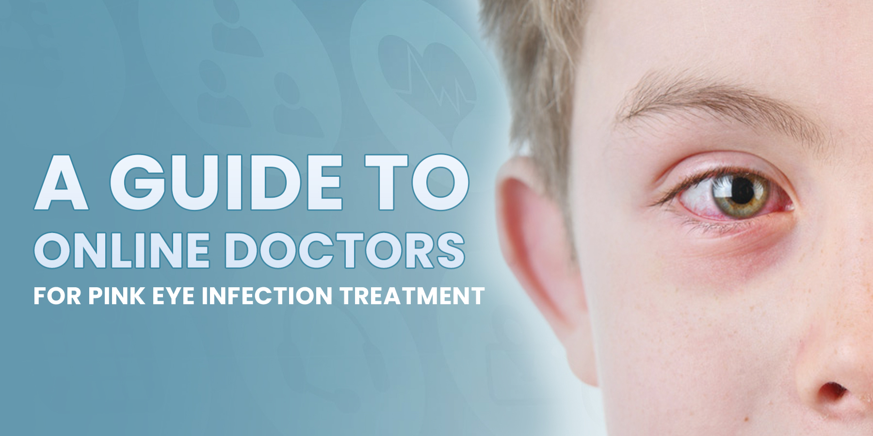 A Guide to Online Doctors for Pink Eye Infection Treatment