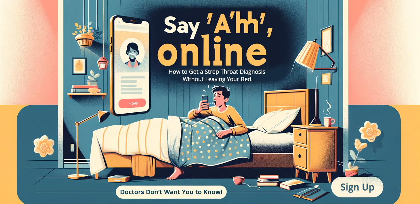 Say 'Ahh' Online - How to Get a Strep Throat Diagnosis Without Leaving Your Bed